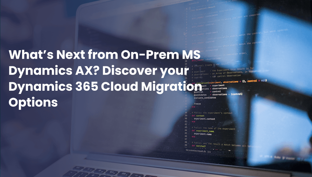 What's Next from OnPrem MS Dynamics AX? Discover your Dynamics 365